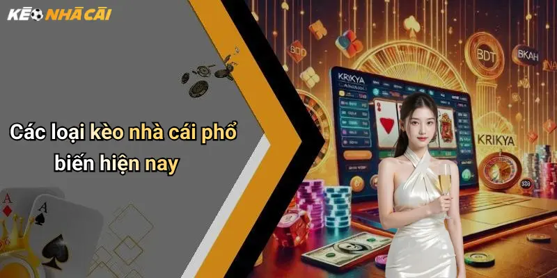 Các loại kèo nhà cái phổ biến hiện nay