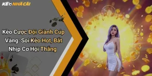 Kèo Cược Đội Giành Cúp Vàng