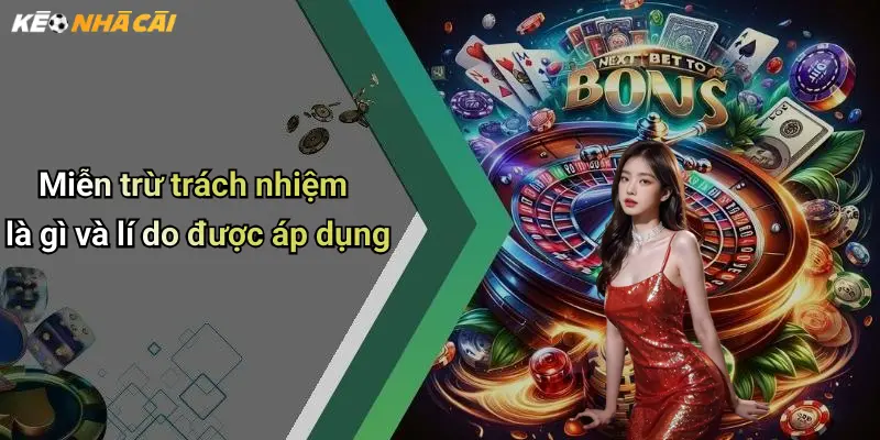 Miễn trừ trách nhiệm là gì và lí do được áp dụng