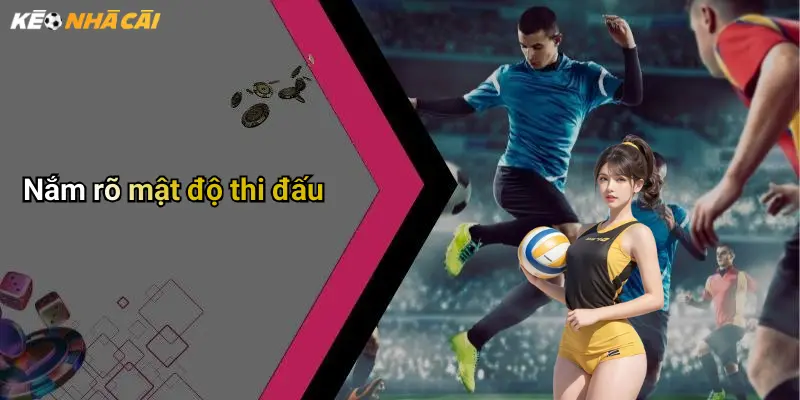 Nắm rõ mật độ thi đấu