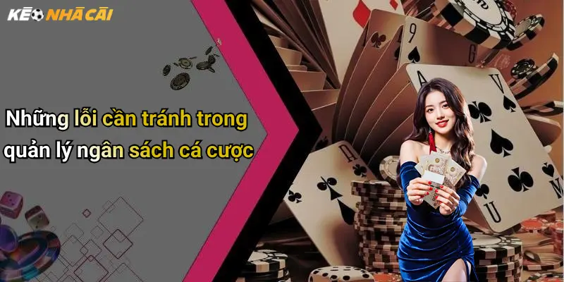 Những lỗi cần tránh trong quản lý ngân sách cá cược