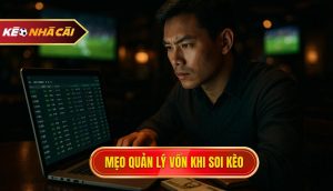 mẹo quản lý vốn khi soi kèo