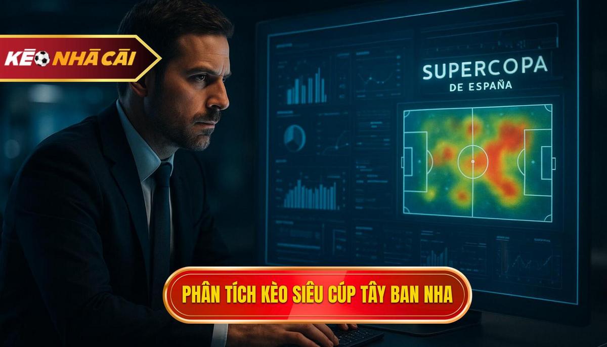 Phân tích các loại hình kèo phổ biến tại siêu cúp Tây Ban Nha