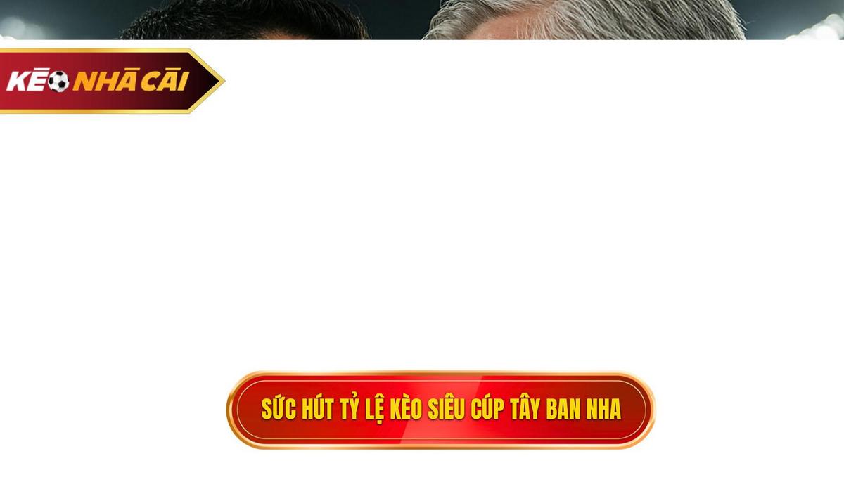 Tổng quan về sức hút của tỷ lệ kèo siêu cúp Tây Ban Nha