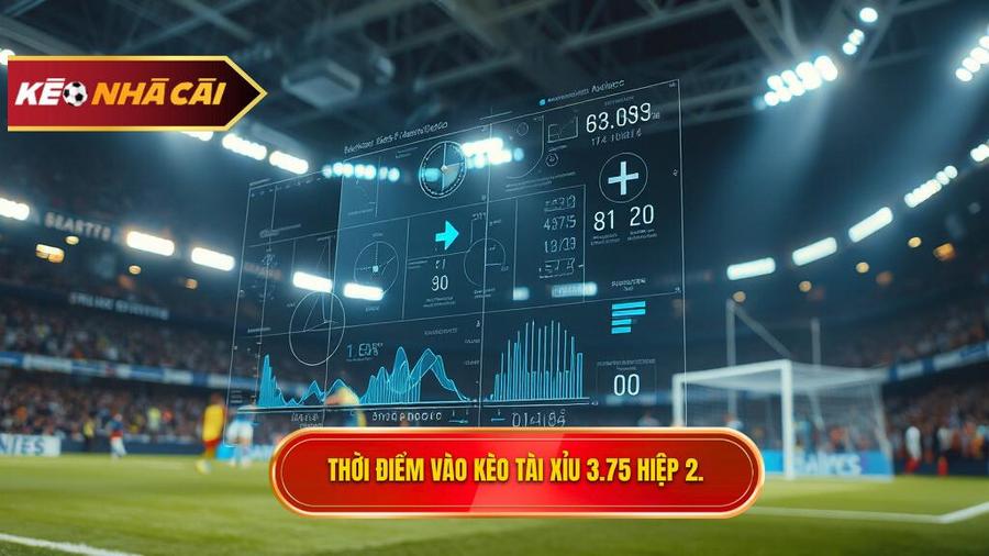Phân tích đa chiều: Khi nào nên vào kèo tài xỉu 3.75 hiệp 2?