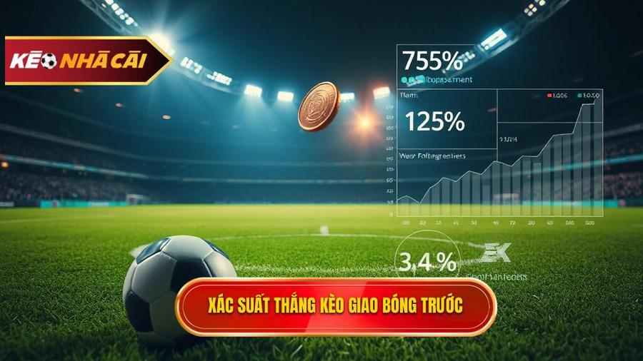 Phân tích xác suất và tỷ lệ thưởng trong Kèo giao bóng trước