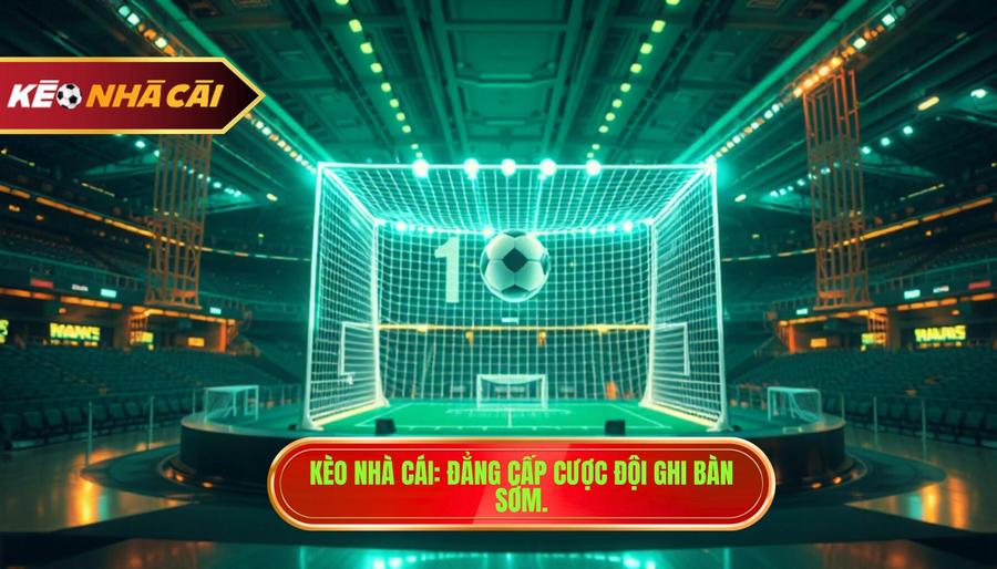 Kèo cược đội ghi bàn trong 10 phút đầu: Bí quyết soi kèo thắng lớn