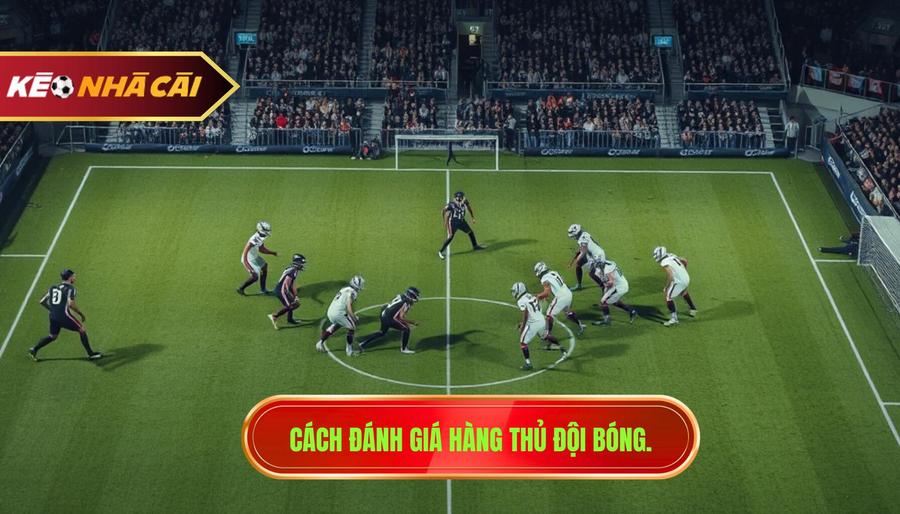 1. Cách đánh giá hàng thủ đội bóng.