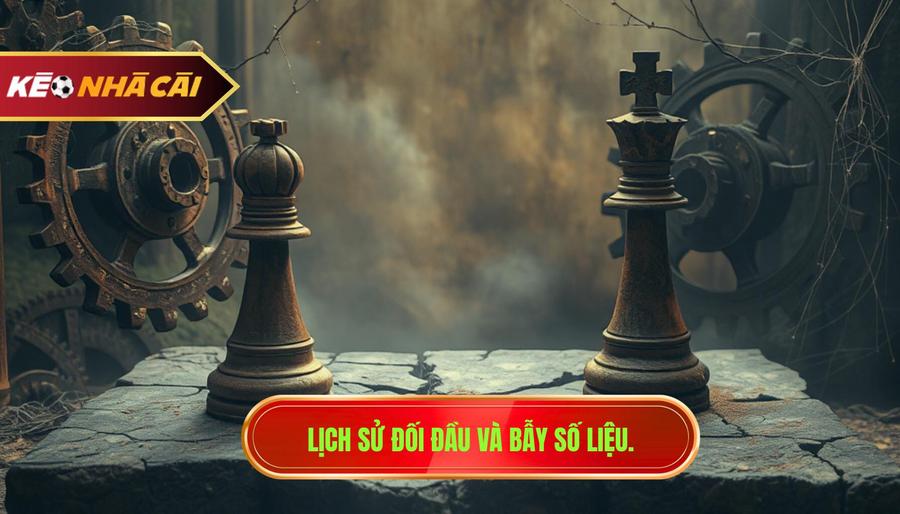 1. Lịch sử đối đầu và bẫy số liệu.