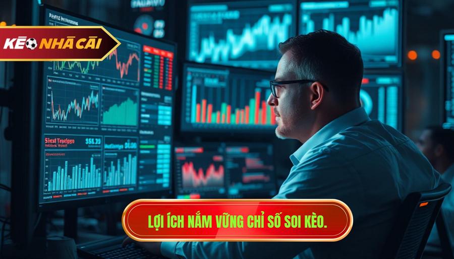 1. Lợi ích nắm vững chỉ số soi kèo.