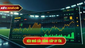 Kèo Nhà Cái_ Đẳng cấp uy tín.